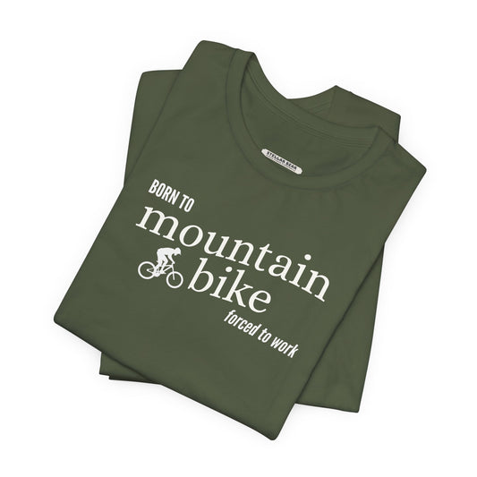 Born to Mountain Bike Forced to Work Graphic T-Shirt