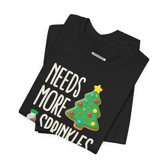 Needs More Sprinkles Graphic T-Shirt