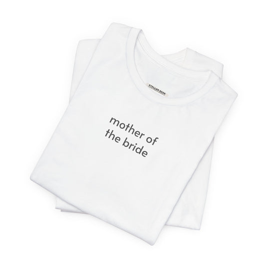 Mother of the Bride Minimalist Style T-Shirt for Wedding Rehearsal, Wedding