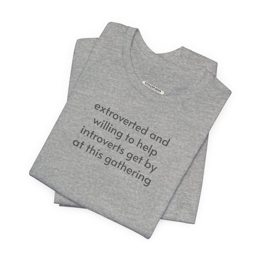 Extroverted and Willing to Help Extroverts Get By at this Gathering Minimalist Style T-Shirt