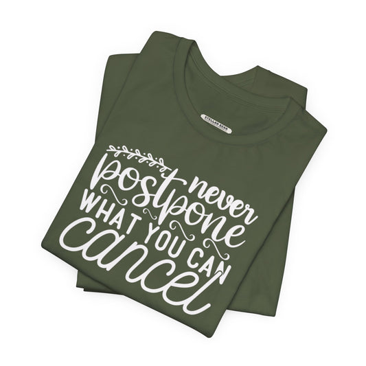 Never Postpone What You Can Cancel Graphic T-Shirt