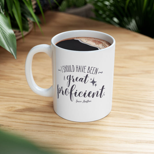 I Should Have Been a Great Proficient Quote Mug (Jane Austen)