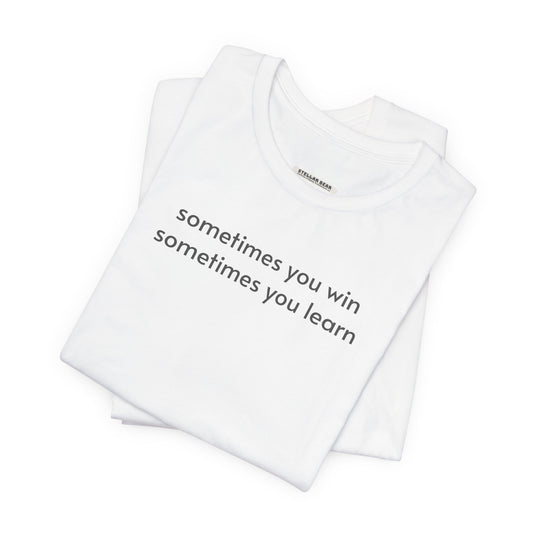 Sometimes You Win Sometimes You Learn Minimalist Style T-Shirt