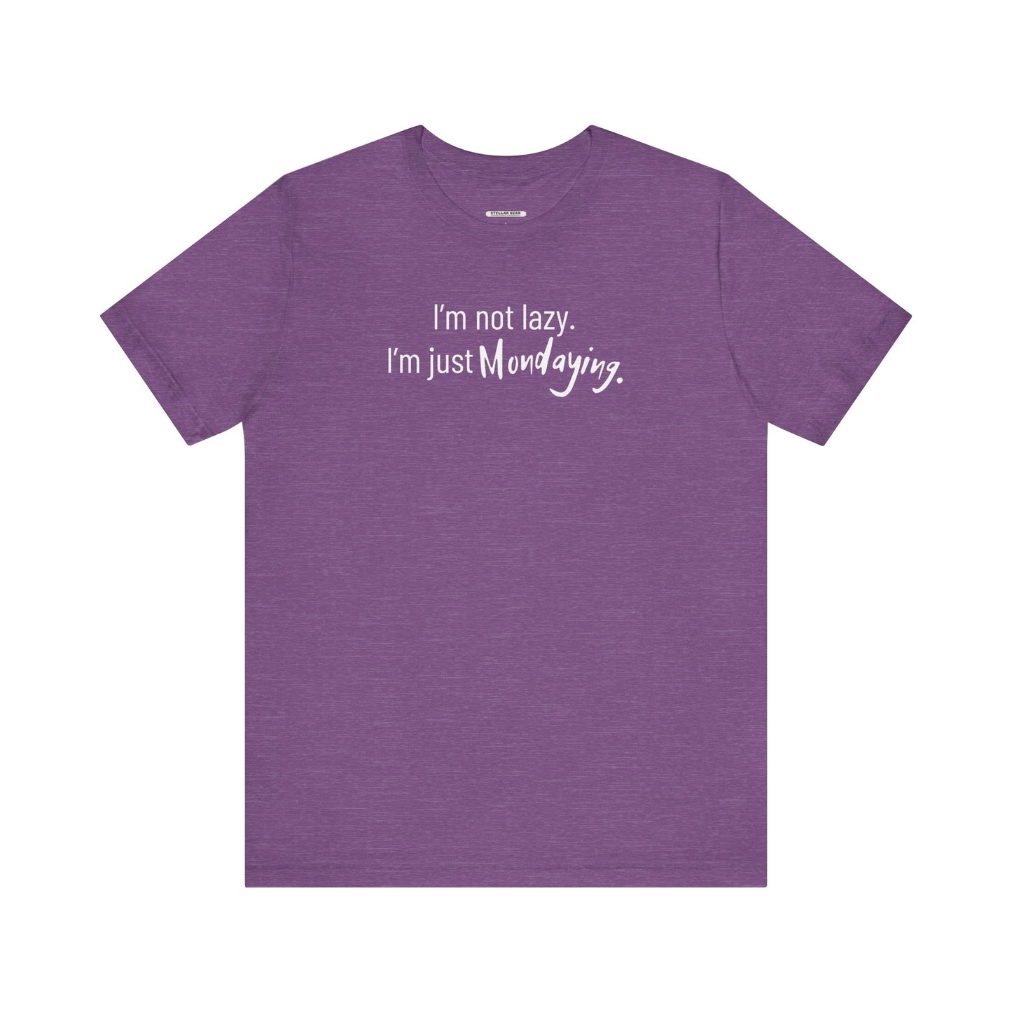 I'm Not Lazy. I'm Just Mondaying Graphic T-Shirt