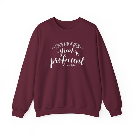 I Should Have Been a Great Proficient Quote Graphic Sweatshirt (Jane Austen)