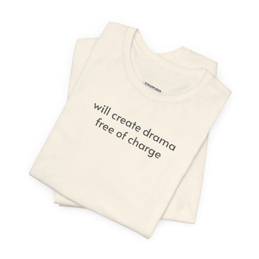 Will Create Drama Free of Charge T-Shirt