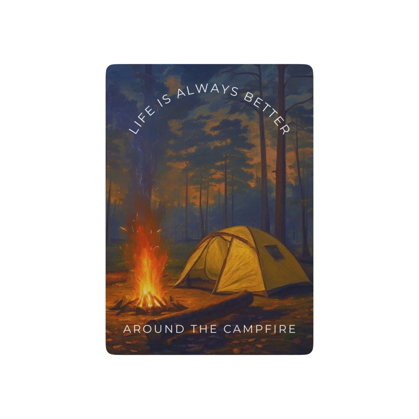 Life is Always Better Around the Campfire Playing Cards