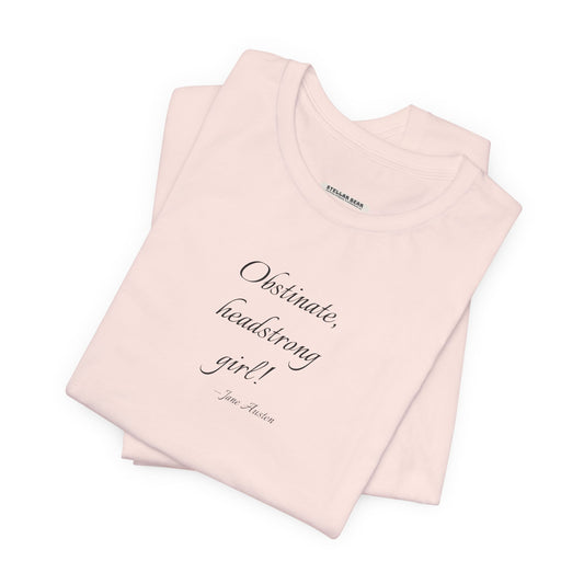 Obstinate Headstrong Girl Quote T-Shirt (Jane Austen)