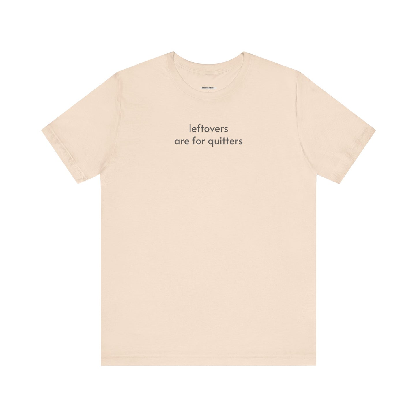 Leftovers are for Quitters Minimalist Style T-Shirt