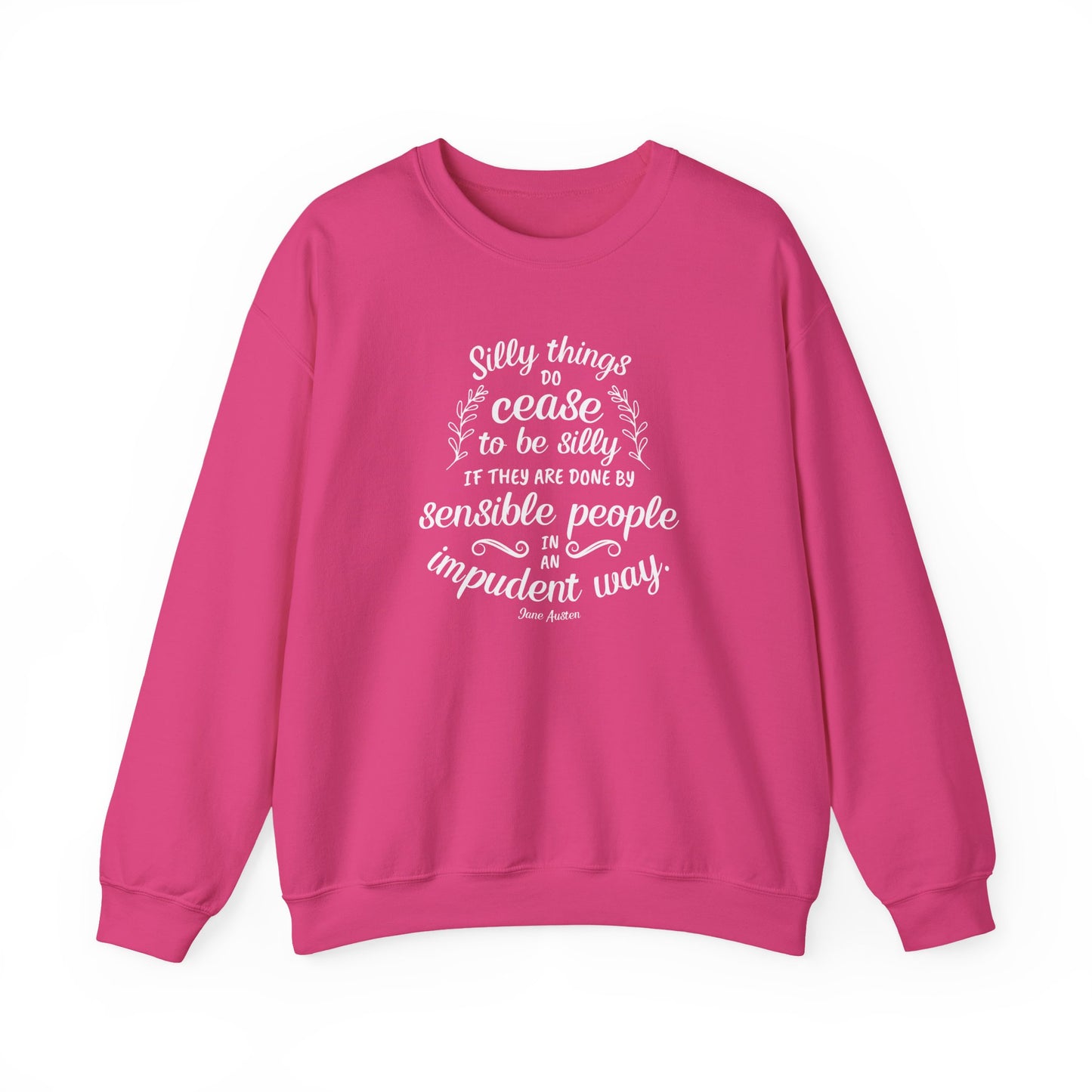 Silly Things Do Cease to Be Silly Quote Graphic Sweatshirt (Jane Austen)