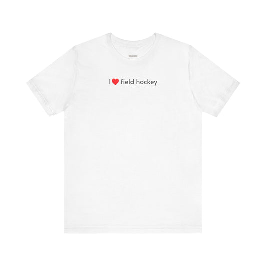 I Love Field Hockey Minimalist Style T-Shirt