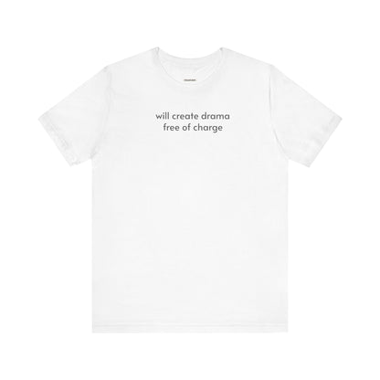 Will Create Drama Free of Charge T-Shirt