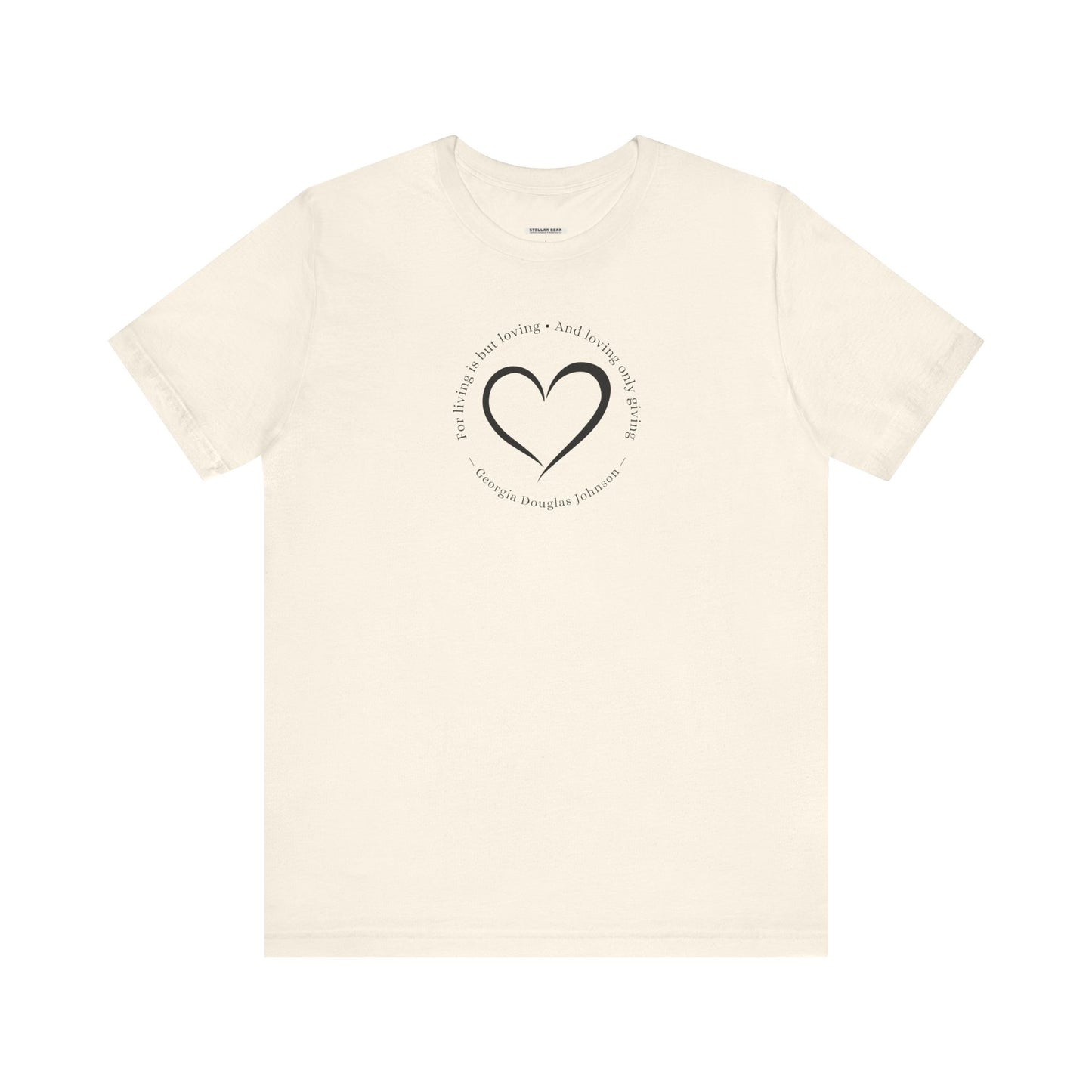 For Living is But Loving, and Loving Only Giving Quote T-Shirt (Georgia Douglas Johnson)