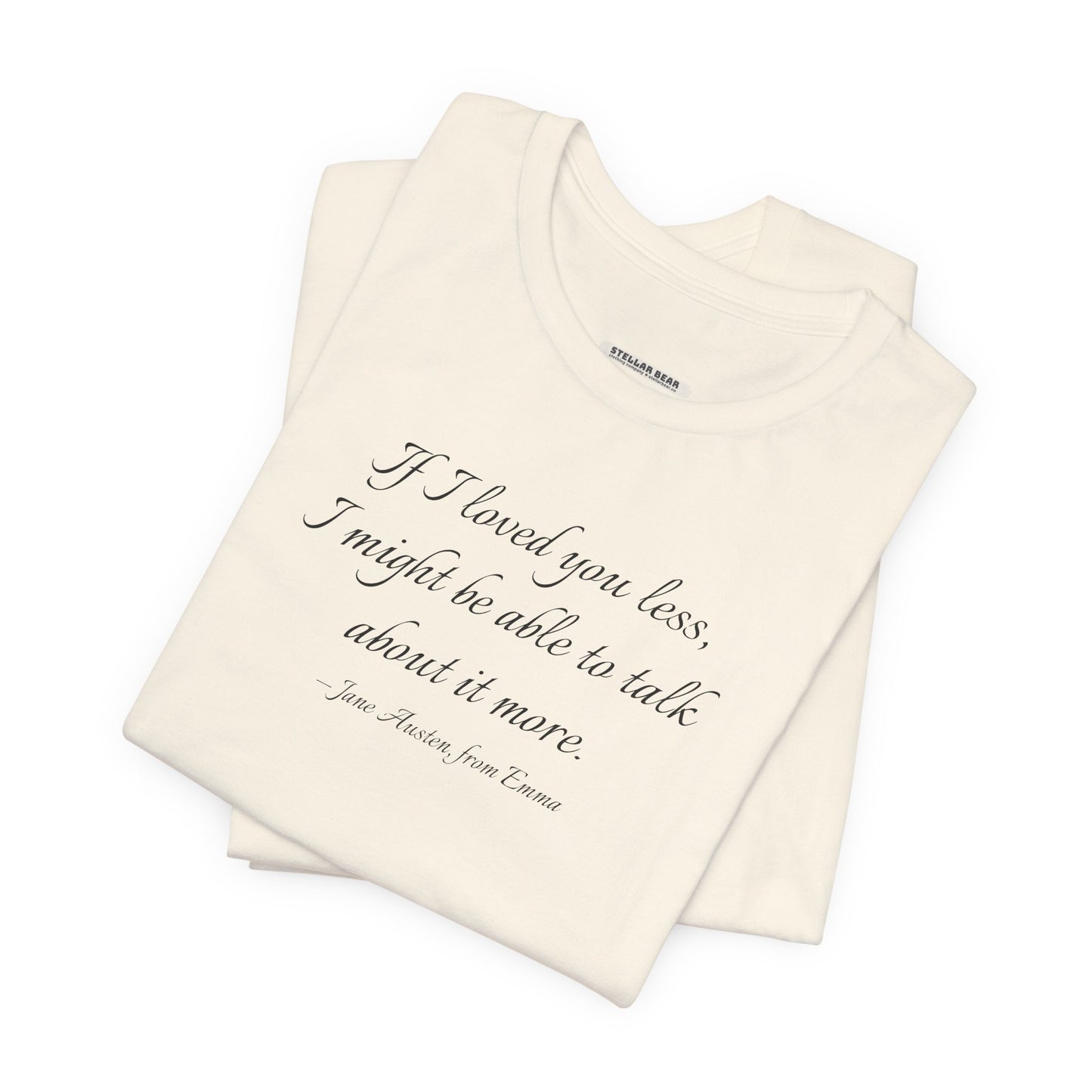 If I Loved You Less Quote T-Shirt (Jane Austen)