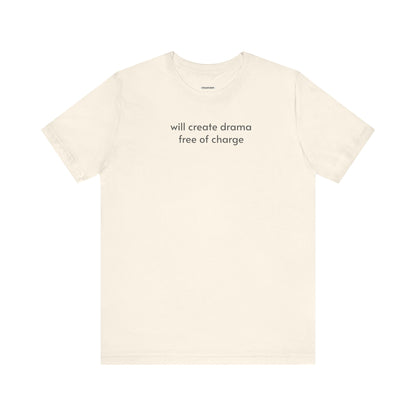 Will Create Drama Free of Charge T-Shirt