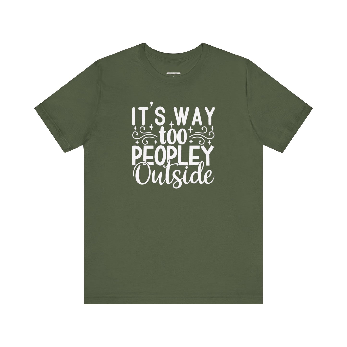 It's Way Too Peopley Outside Graphic T-Shirt