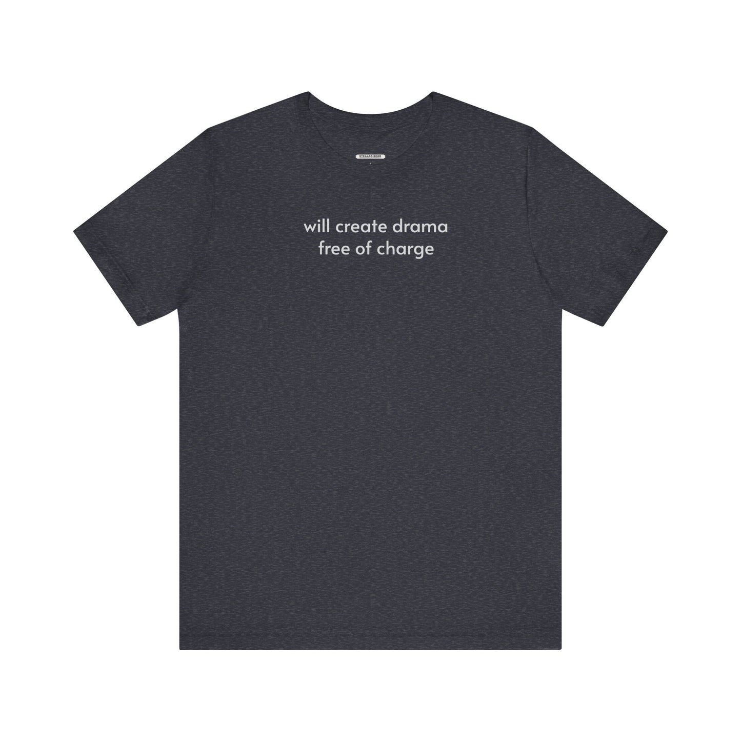 Will Create Drama Free of Charge T-Shirt