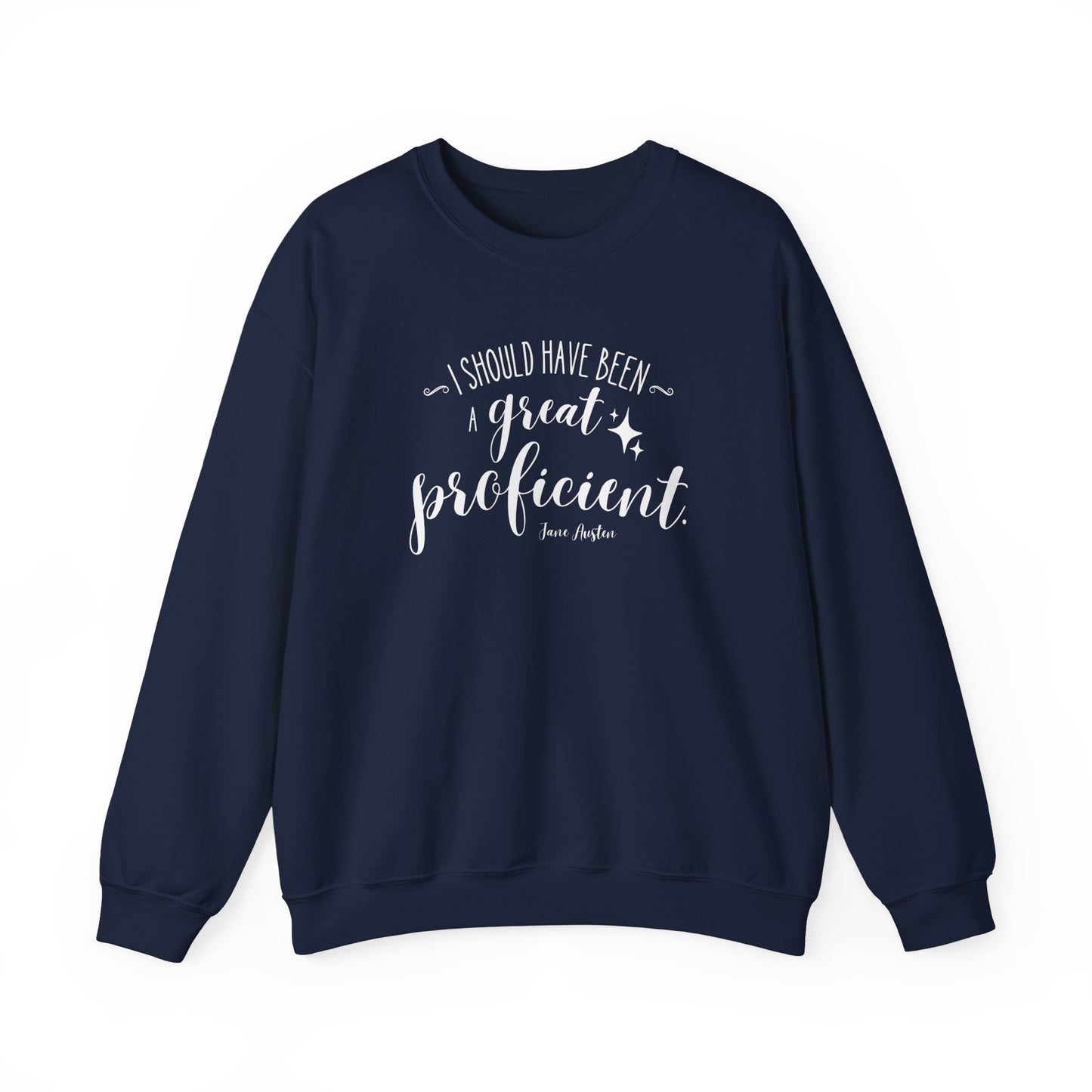 I Should Have Been a Great Proficient Quote Graphic Sweatshirt (Jane Austen)