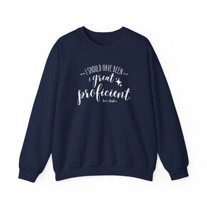 I Should Have Been a Great Proficient Quote Graphic Sweatshirt (Jane Austen)