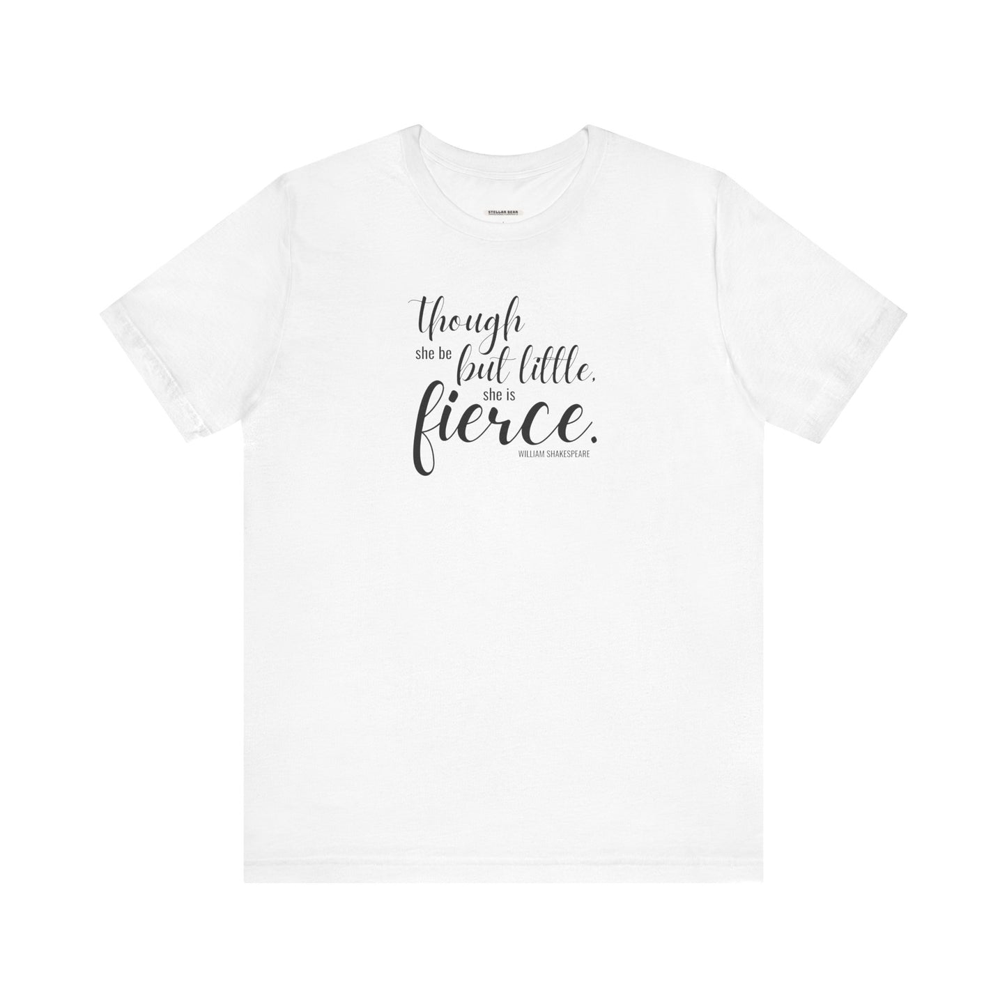 Though She Be But Little She Is Fierce Quote T-Shirt (William Shakespeare)