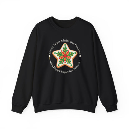Merry Sugar Christmas Cookies & a Happy Sugar New Year, Too Graphic  Graphic Sweatshirt