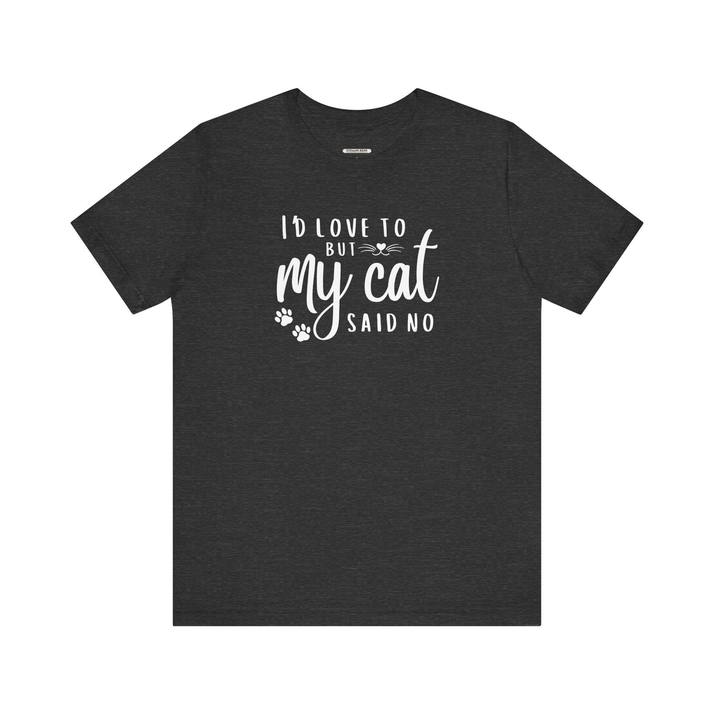 I'd Love To But My Cat Said No Graphic T-Shirt