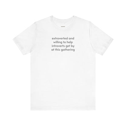 Extroverted and Willing to Help Extroverts Get By at this Gathering Minimalist Style T-Shirt