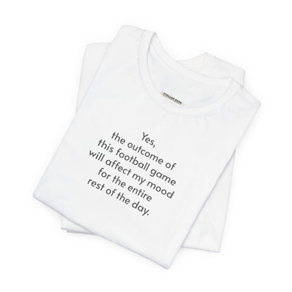 Yes, the Outcome of this Football Game ... Mood Minimalist Style T-Shirt