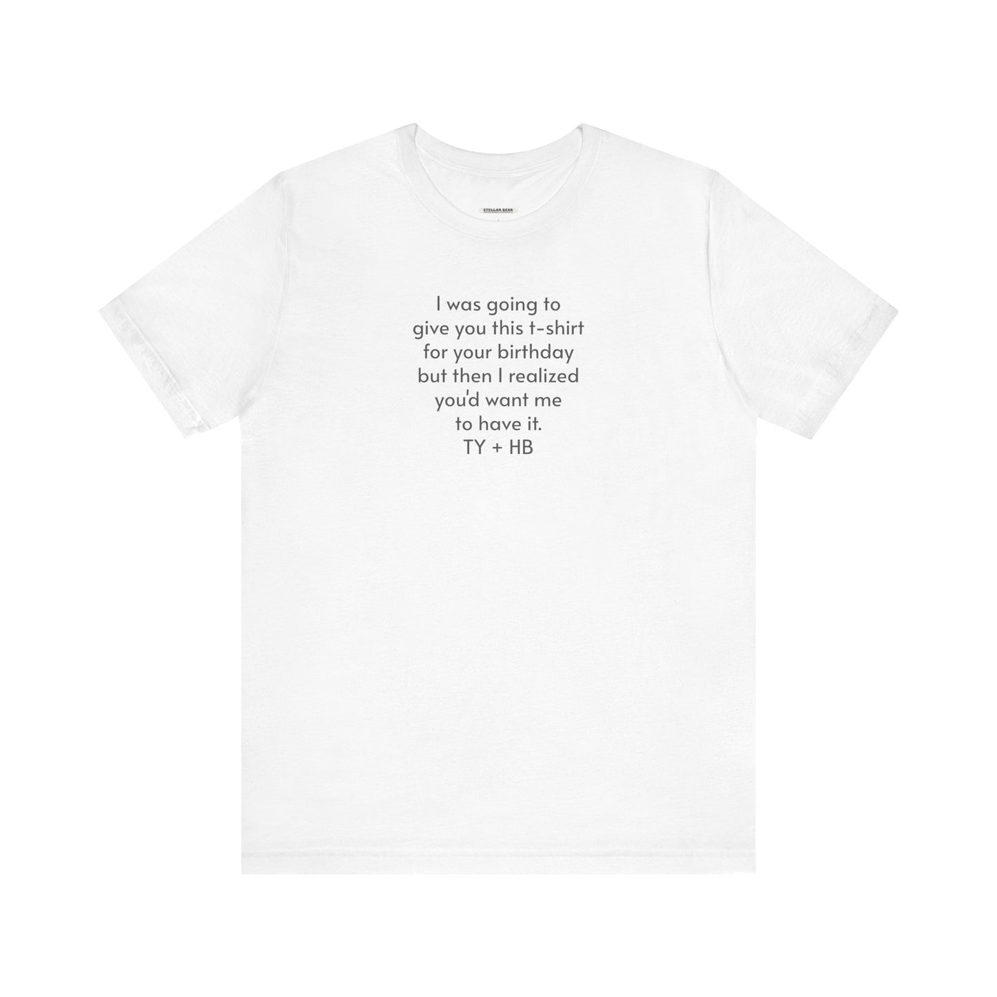 I Was Going to Give You This T-Shirt ... Birthday T-Shirt
