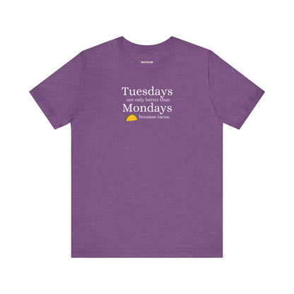 Tuesdays are Only Better Than Monday Because Tacos Graphic T-Shirt