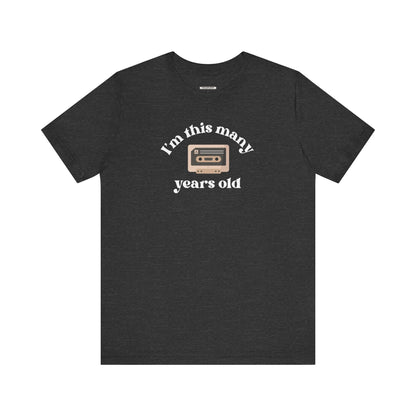 I'm This Many Years Old (Cassette Tape) Graphic T-Shirt
