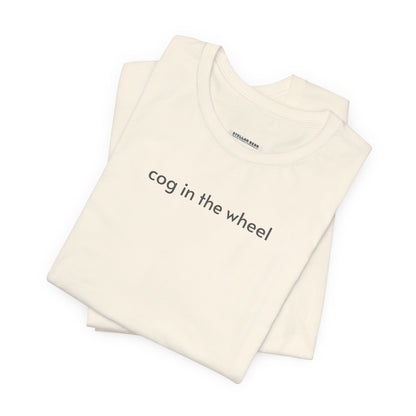 Cog in the Wheel T-Shirt