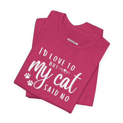 I'd Love To But My Cat Said No Graphic T-Shirt
