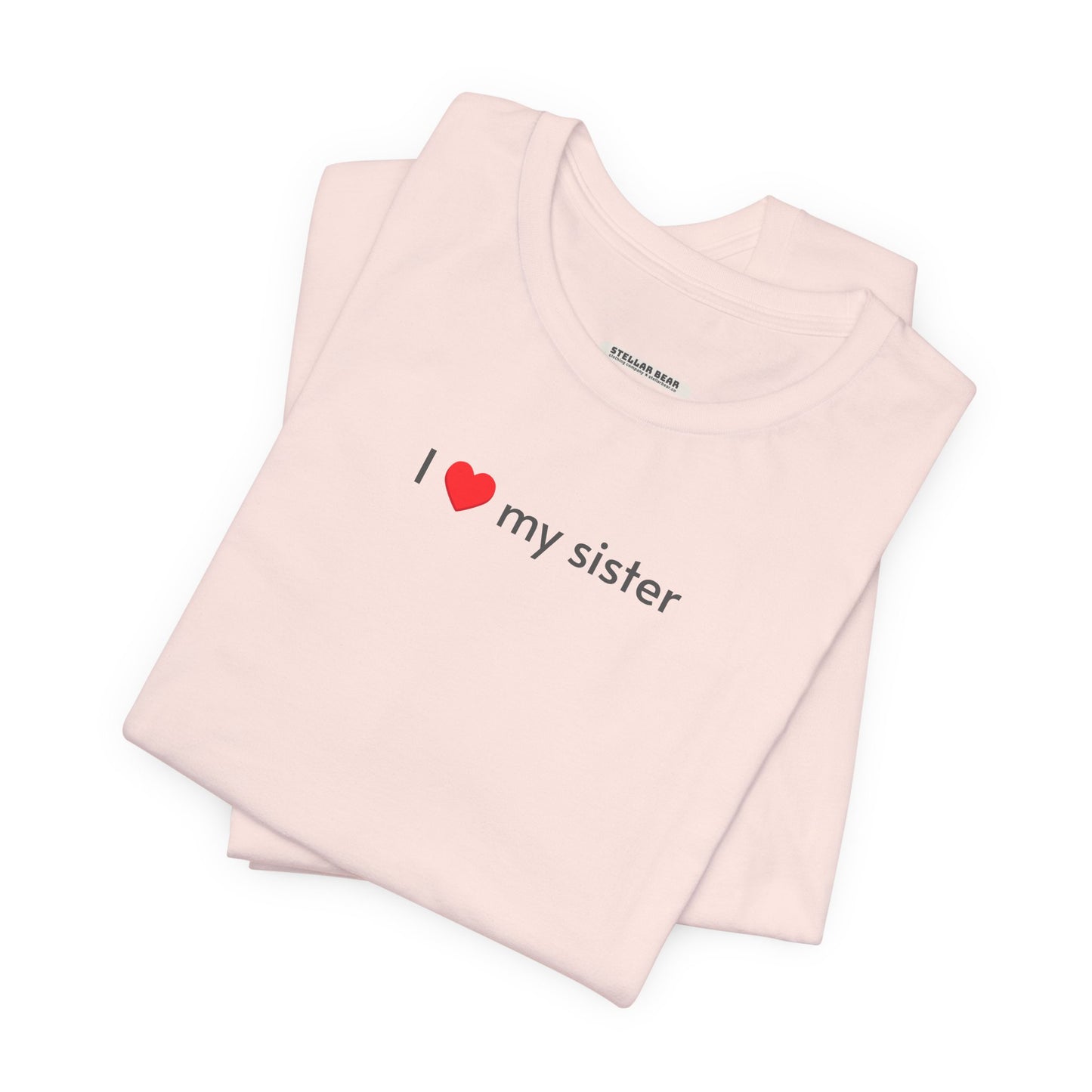 I Love My Sister Minimalist Style T-Shirt
