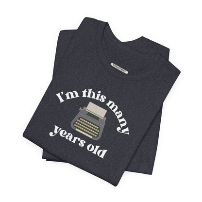 I'm This Many Years Old (Typewriter) Graphic T-Shirt