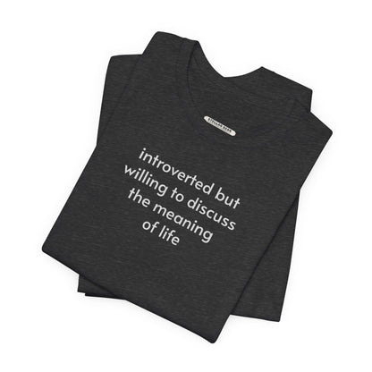 Introverted but Willing to Discuss the Meaning of Life Minimalist Style T-Shirt