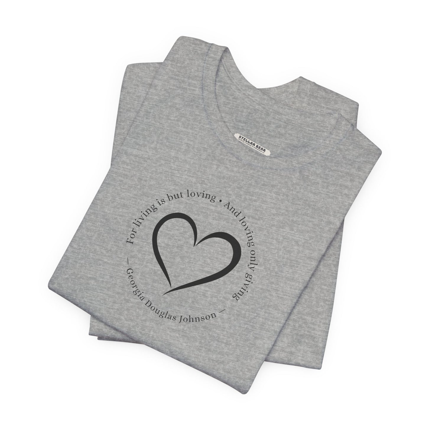 For Living is But Loving, and Loving Only Giving Quote T-Shirt (Georgia Douglas Johnson)