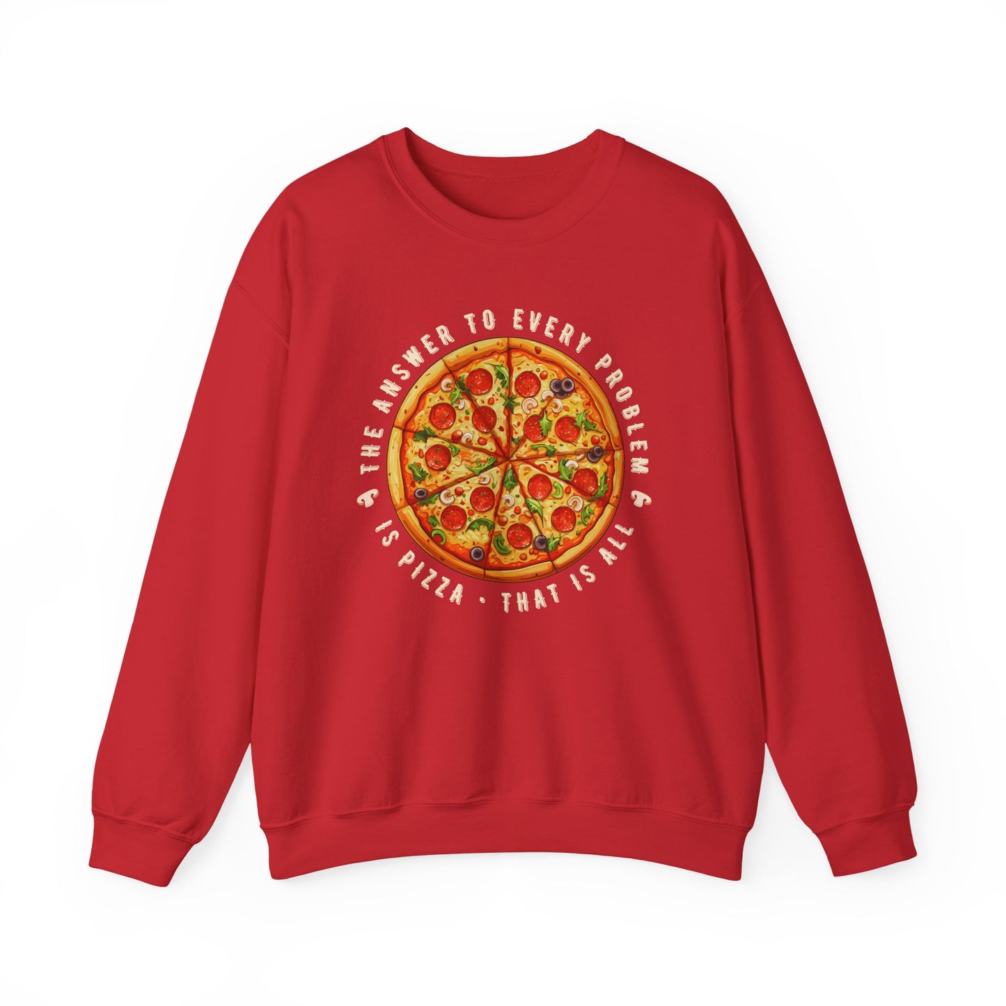 The Answer to Every Problem is Pizza • That Is All Graphic Sweatshirt