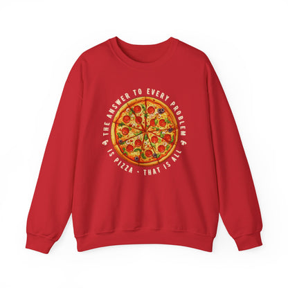 The Answer to Every Problem is Pizza • That Is All Graphic Sweatshirt