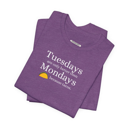 Tuesdays are Only Better Than Monday Because Tacos Graphic T-Shirt