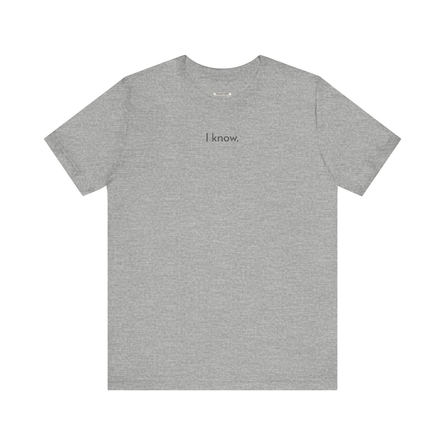 I Know T-Shirt