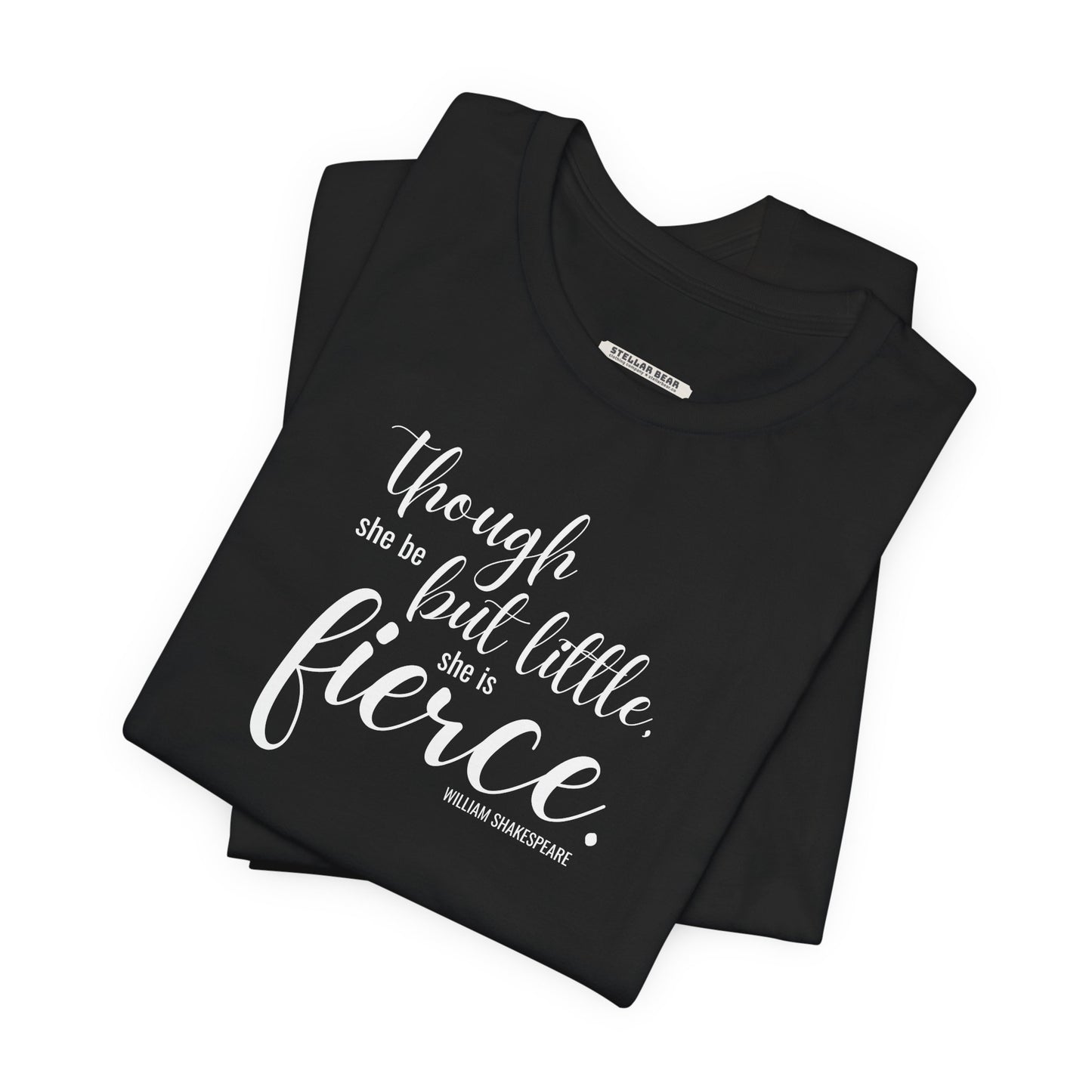 Though She Be But Little She Is Fierce Quote T-Shirt (William Shakespeare)