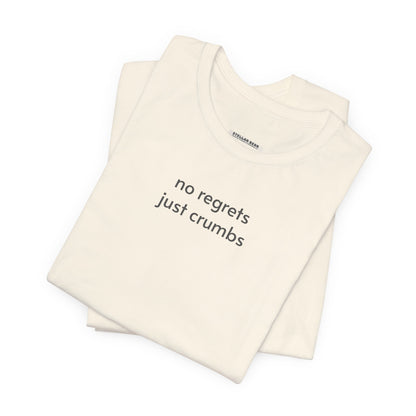 No Regrets, Just Crumbs Minimalist Style T-Shirt