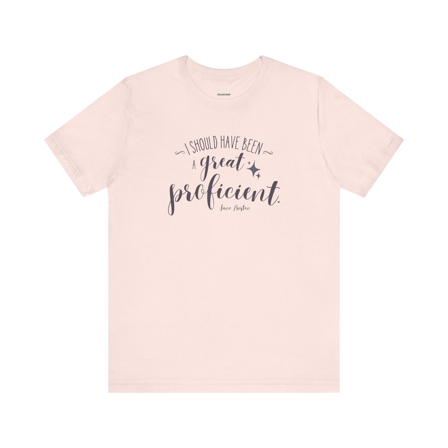 I Should Have Been a Great Proficient Quote T-Shirt (Jane Austen)