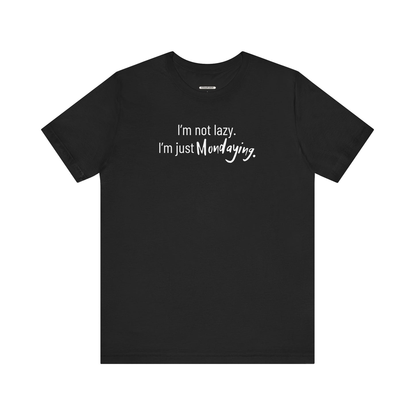 I'm Not Lazy. I'm Just Mondaying Graphic T-Shirt