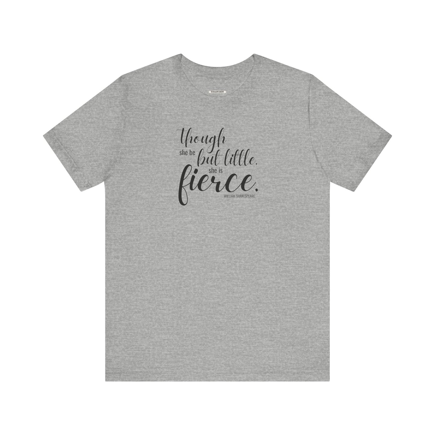 Though She Be But Little She Is Fierce Quote T-Shirt (William Shakespeare)