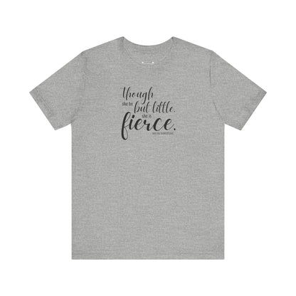 Though She Be But Little She Is Fierce Quote T-Shirt (William Shakespeare)