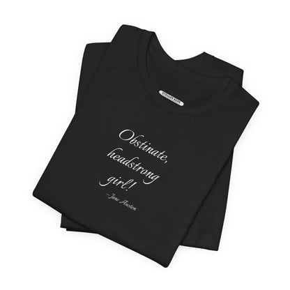 Obstinate Headstrong Girl Quote T-Shirt (Jane Austen)