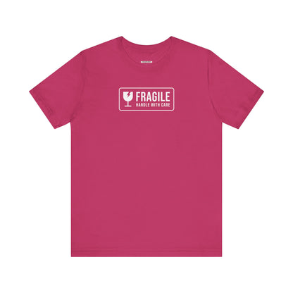 Fragile, Handle With Care T-Shirt