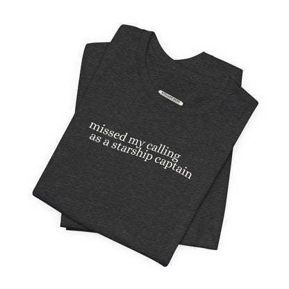 Missed My Calling as a Starship Captain Minimalist Style T-Shirt